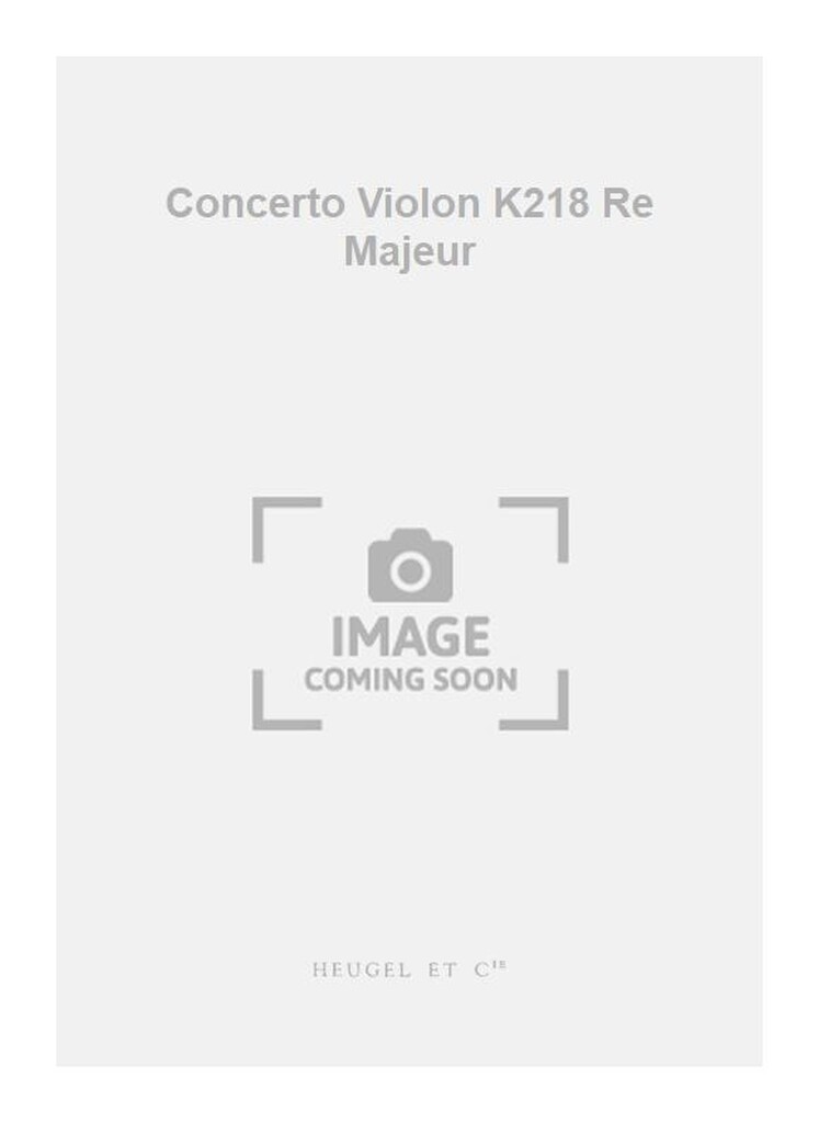Concerto Violon K218 Re Majeur